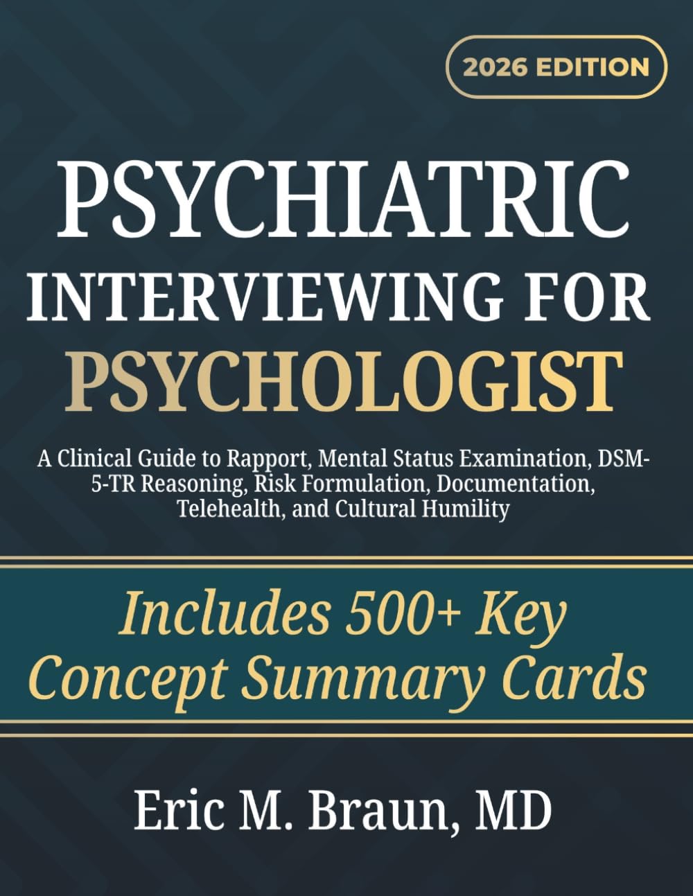 Psychiatric Interviewing for Psychologist: A Clinical Guide to Rapport, Mental Status Examination, DSM-5-TR Reasoning, Risk Formulation, Documentation, Telehealth, and Cultural Humility