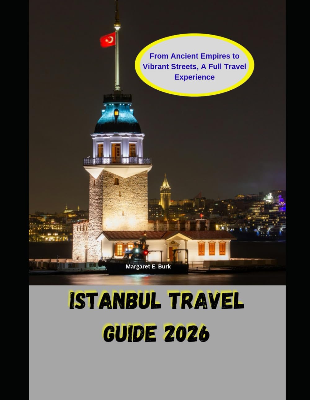 Istanbul Travel Guide 2026: From Ancient Empires to Vibrant Streets, A Full Travel Experience (WorldSmart Travel Guide Series 2026)