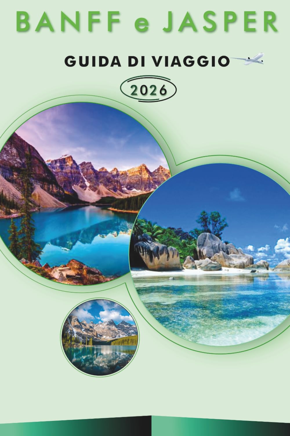 BANFF e JASPER GUIDA DI VIAGGIO 2027: Esplora le principali attrazioni del Canada, i monumenti storici, i sentieri escursionistici, la cucina locale, ... pratici di viaggio per ogni viaggiatore.