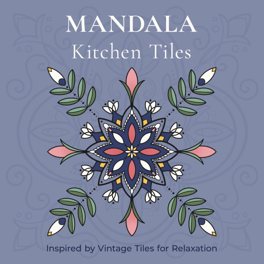 Mandala Coloring Book – 40 Hand-Drawn Kitchen Tile Inspired Designs: Inspired by nostalgic kitchen tiles, hand-drawn in fineline tattoo style - for mindfulness & stress relief