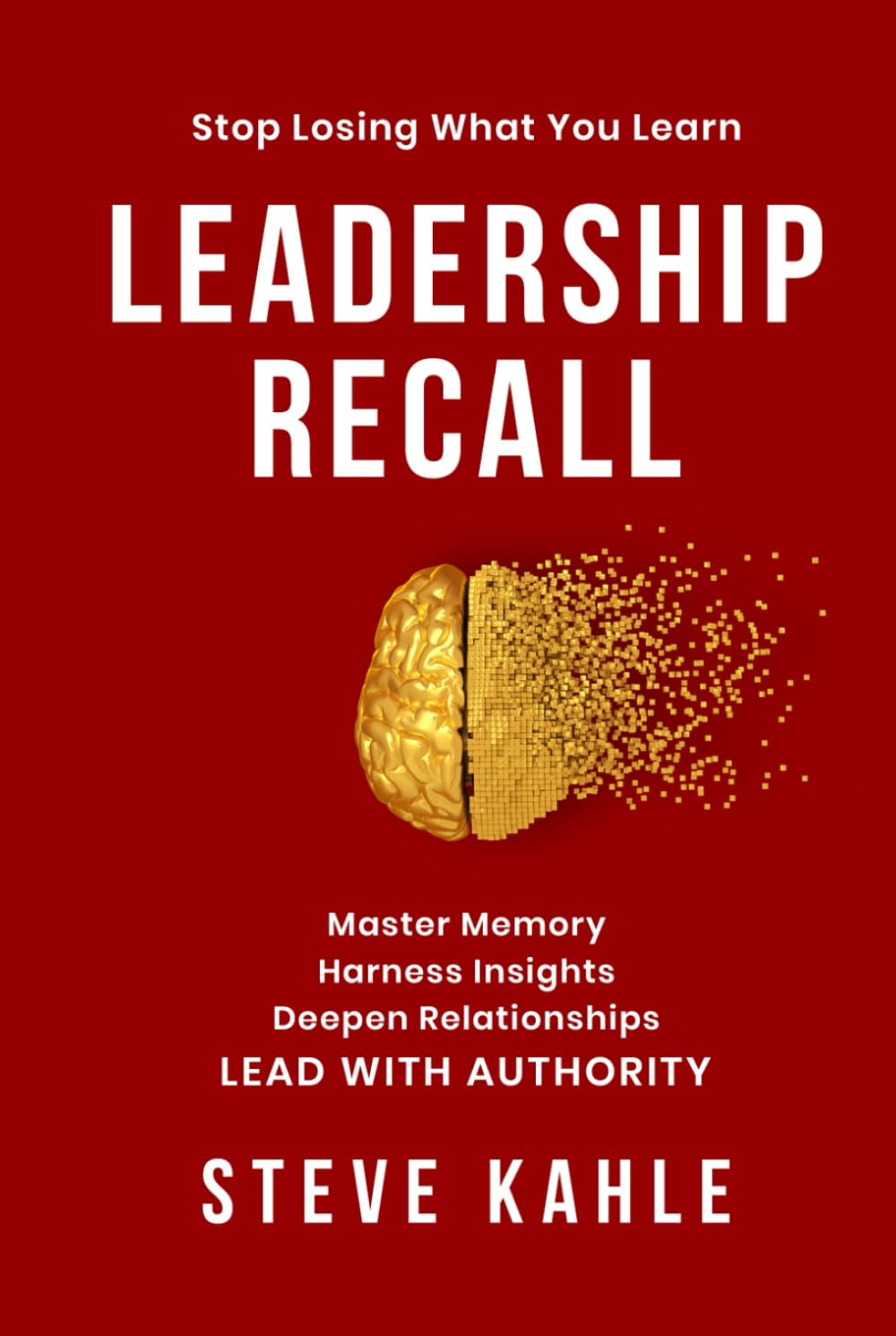 Leadership Recall: Master Memory. Harness Insights. Accelerate Innovation. LEAD WITH AUTHORITY