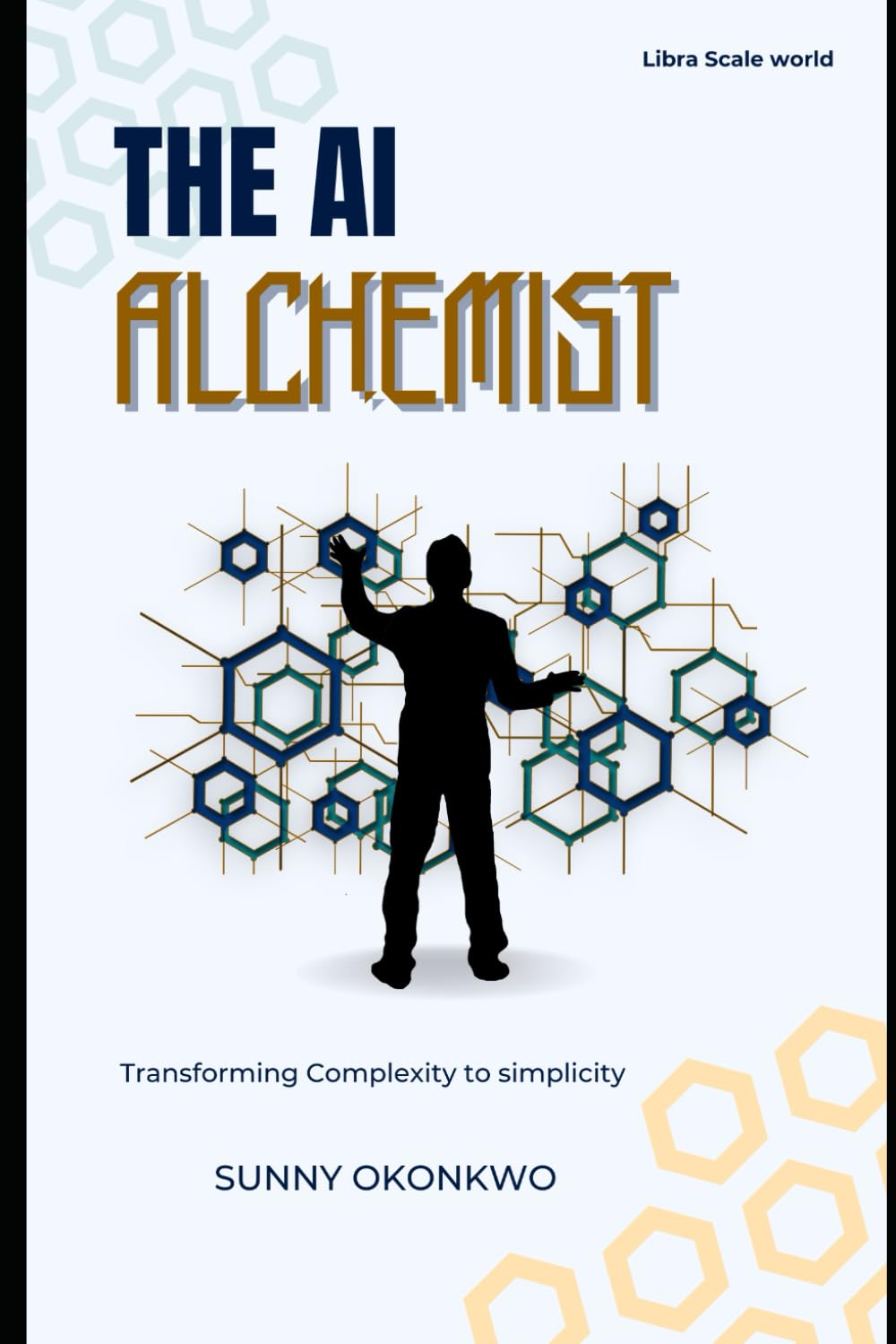 Cover of The AI Alchemist: A Beginner's Guide to Mastering Prompt Engineering and Generative AI