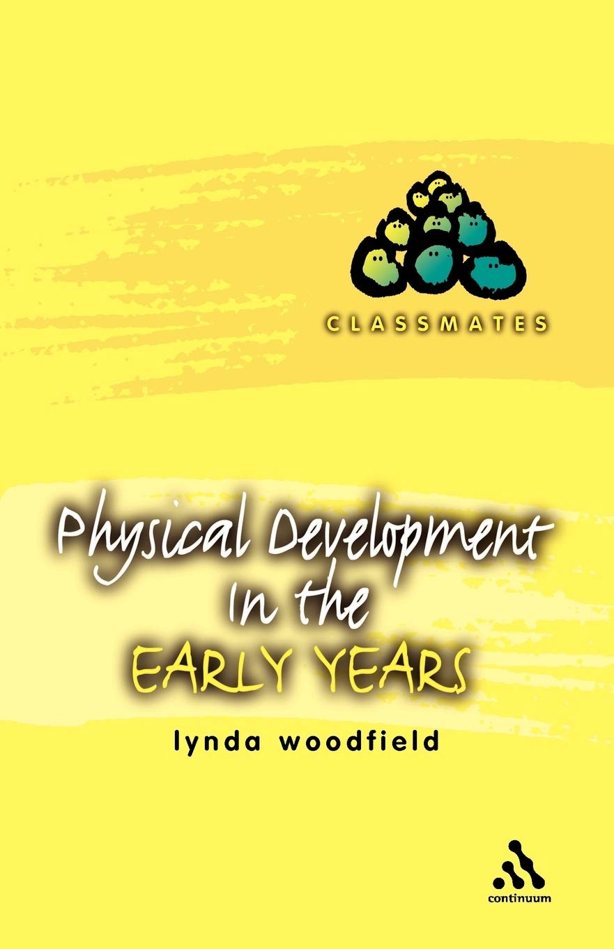 Physical Development in the Early Years by Lynda Woodfield - 9780826468710