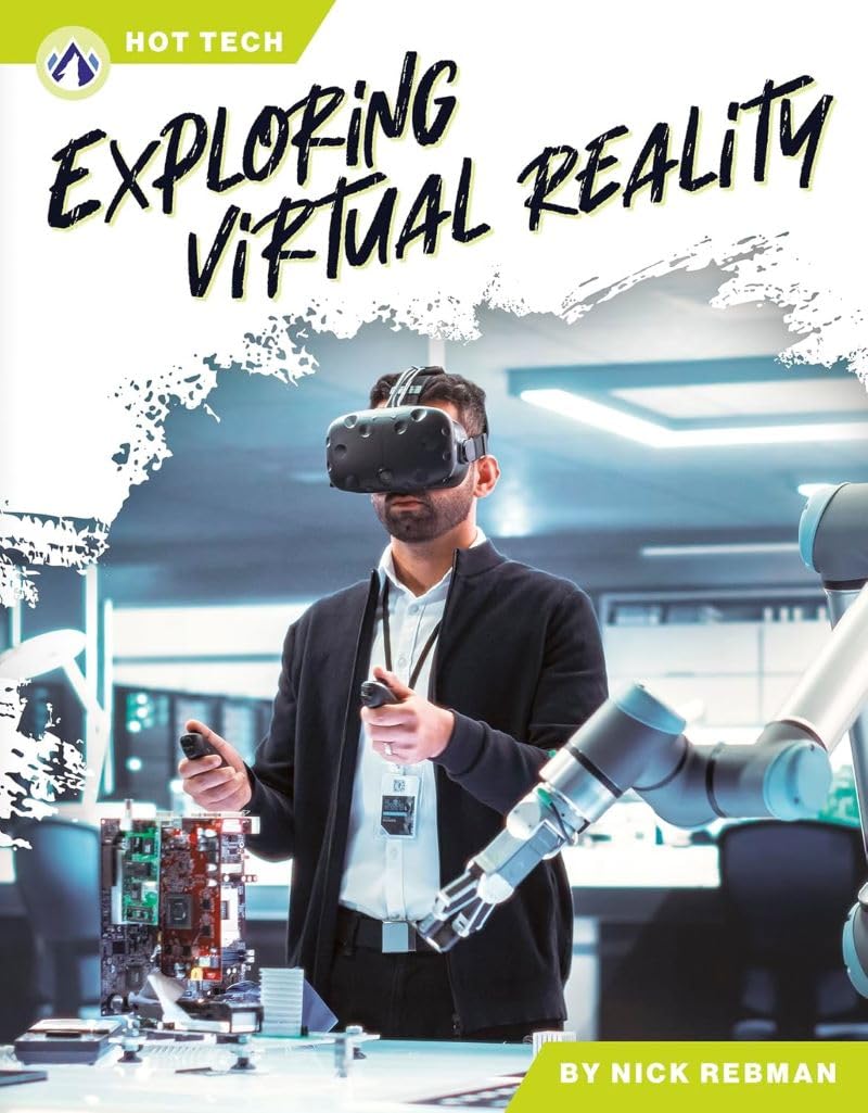 Exploring Virtual Reality (Hot Tech)