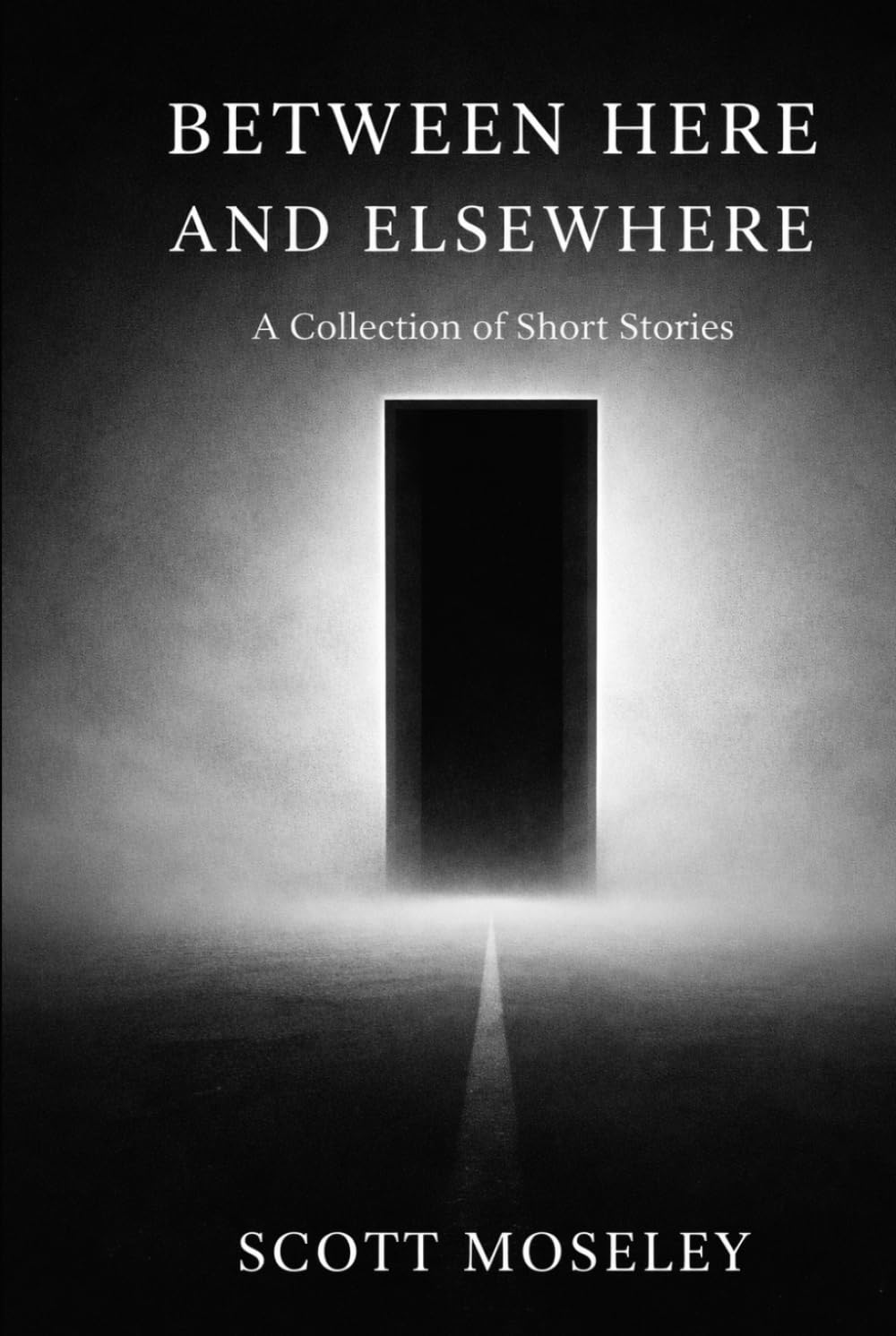 Between Here and Elsewhere: A Collection of Short Stories