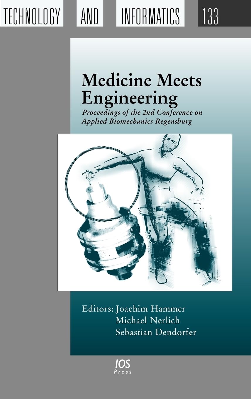 Buy Medicine Meets Engineering: Proceedings of the 2nd Conference on Applied Biomechanics Regensburg: v. 133 (Studies in Health Technology and Informatics) — BookShops.in