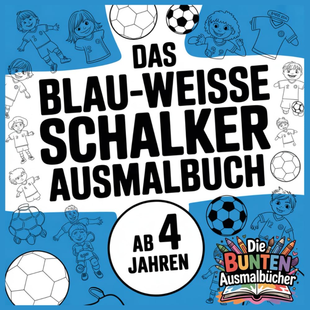 Das blau-weisse Schalker Ausmalbuch (Die bunten Ausmalbücher)