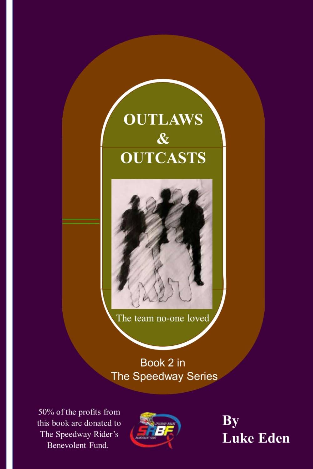 Outlaws & Outcasts: The team no-one loved (The Speedway Series)