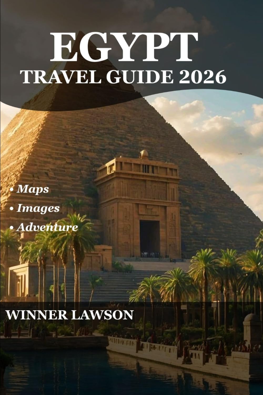 EGYPT TRAVEL GUIDE 2026: EXPLORE ANCIENT CIVILIZATIONS, VIBRANT CITIES, AND COASTAL ESCAPES