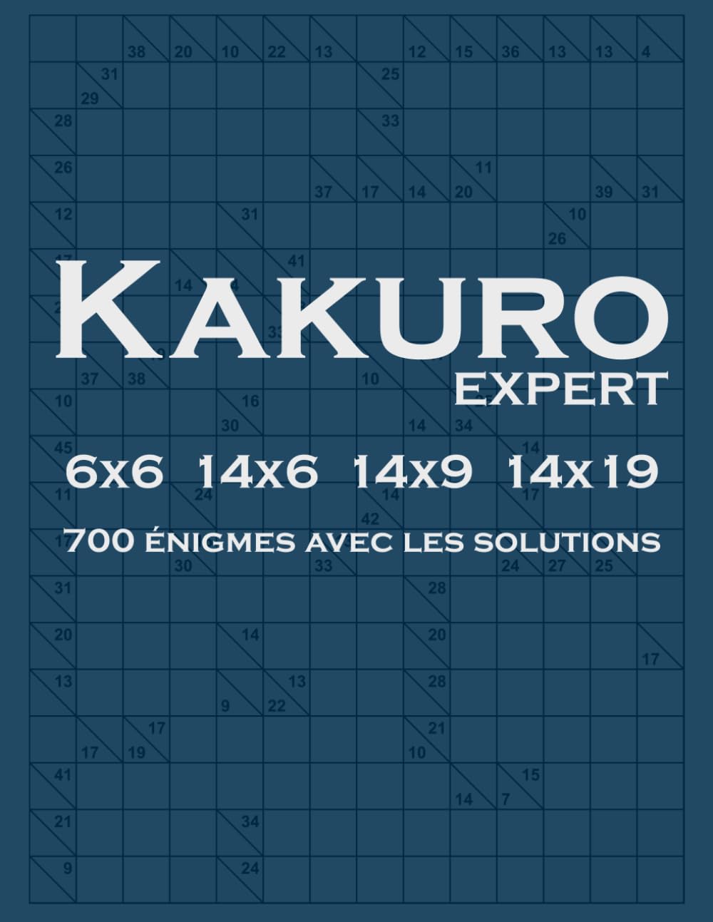 Kakuro Expert: 700 énigmes avec les solutions