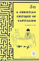 A Christian Critique of Capitalism 0901710695 Book Cover