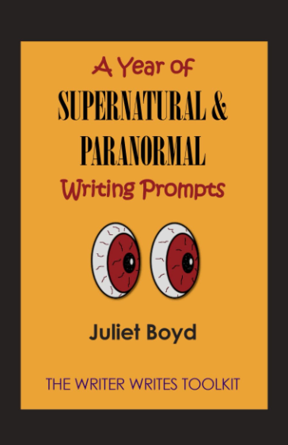 A Year of Supernatural & Paranormal Writing Prompts (The Writer Writes Toolkit)