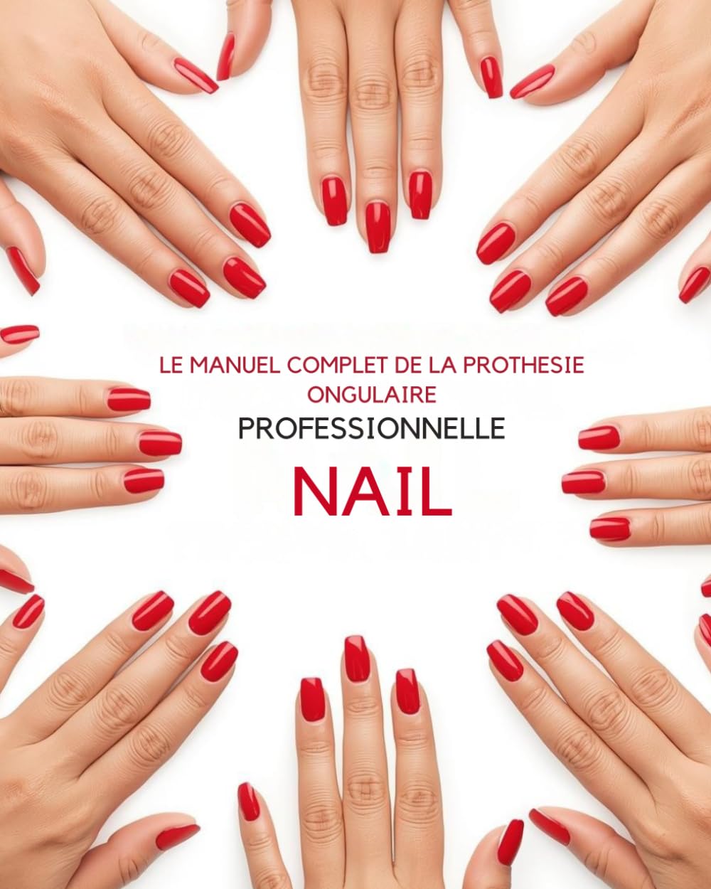 Le Manuel complet de la prothésie ongulaire professionnelle