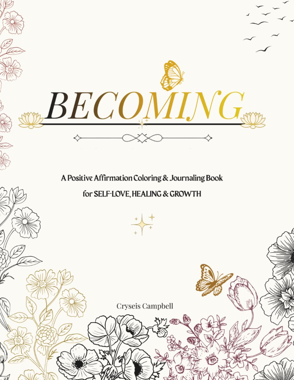 BECOMING: A Positive Affirmation Coloring & Journaling Book for Self-Love, Healing & Growth