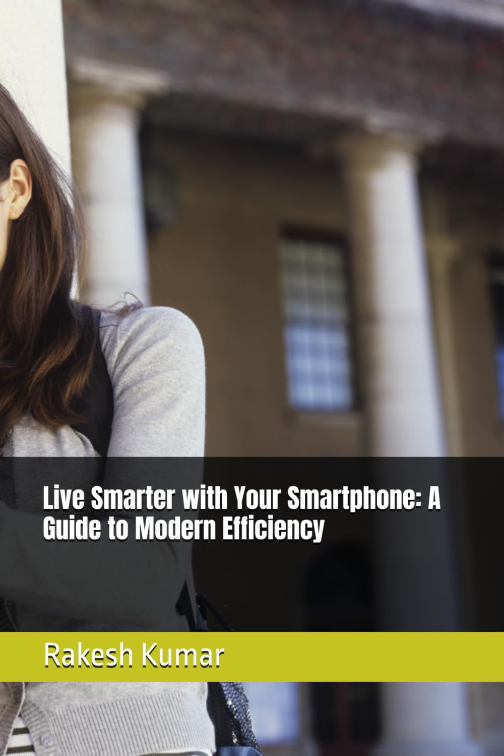Live Smarter with Your Smartphone: A Guide to Modern Efficiency