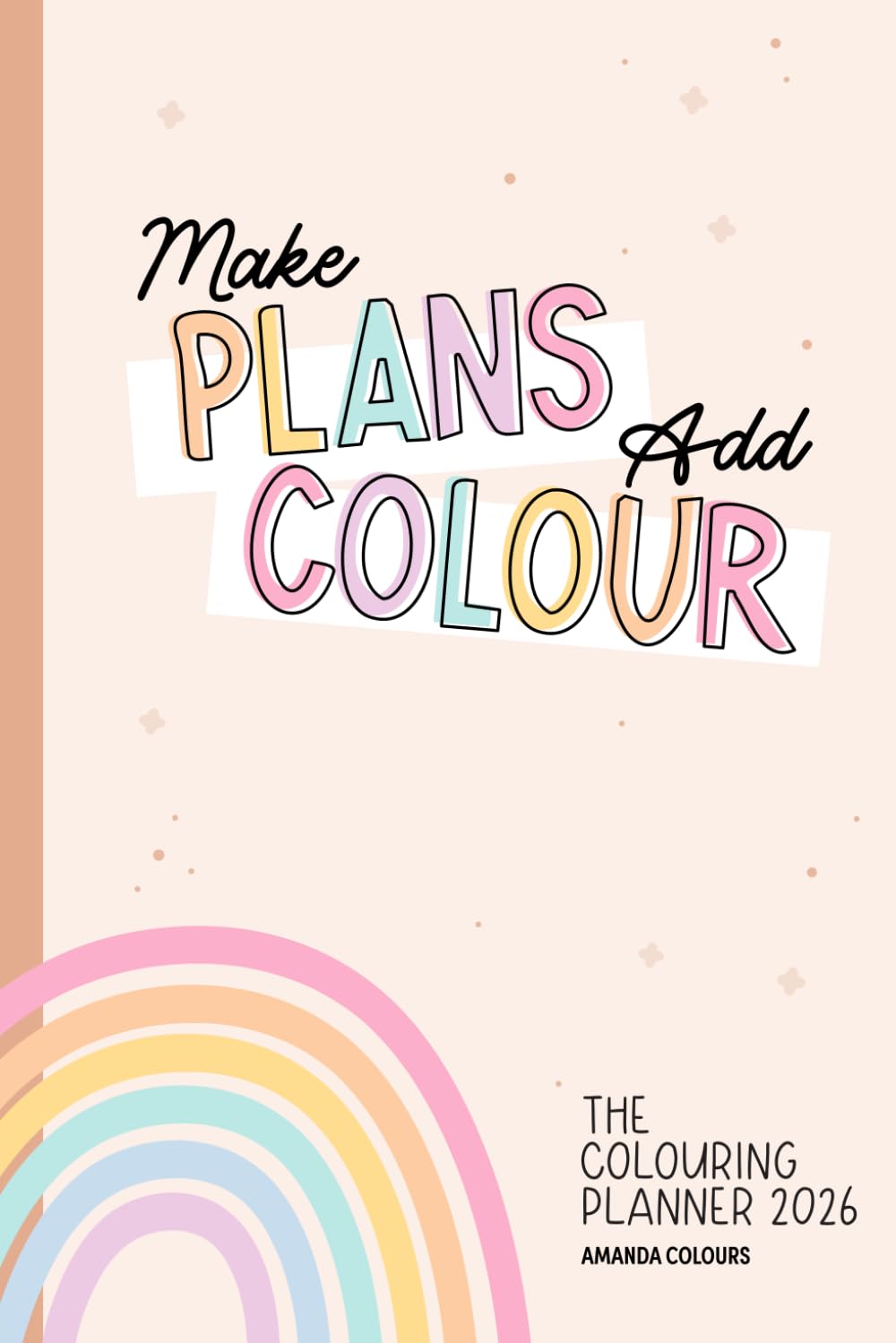 The Colouring Planner 2026: A Colouring & Planning Journal for Adult Colourists – Track, Plan, and Colour Your Creative Year