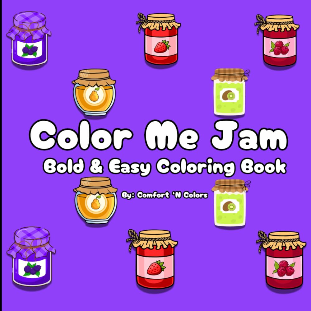 Color Me Jam: Coloring Book for Adults and Kids, Bold and Easy, Simple and Big Designs for Relaxation Featuring Jam (Bold & Easy Coloring)
