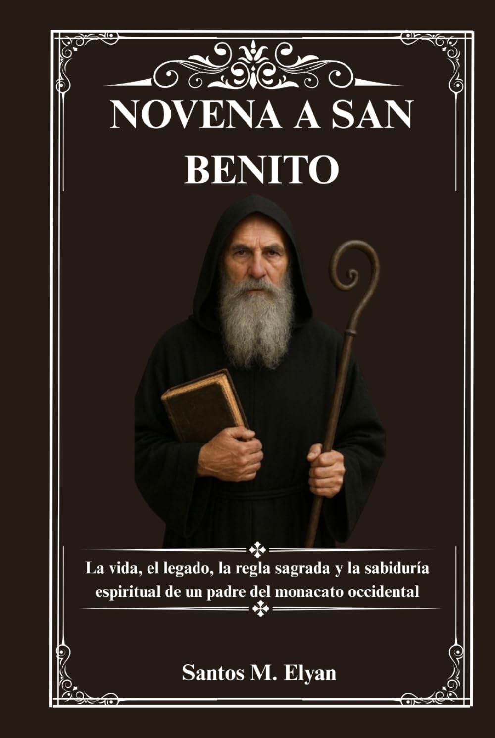 NOVENA A SAN BENITO: La vida, el legado, la regla sagrada y la sabiduría espiritual de un padre del monacato occidental
