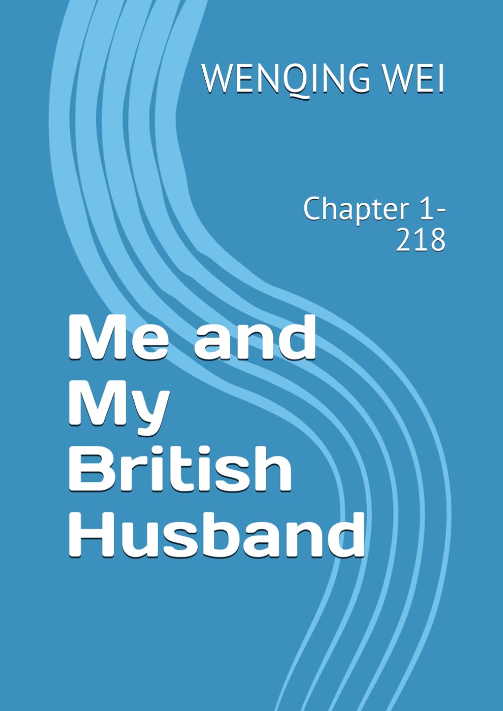 Me and My British Husband: Chapter 1-218 (A Christian's Confessions: The Complete Collection)