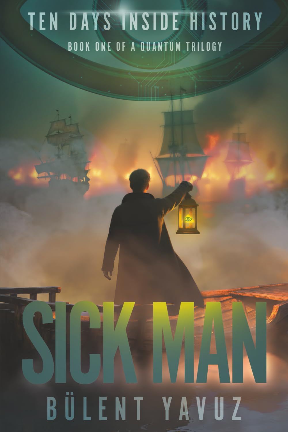 Sick Man: Book One of a Quantum Trilogy: 1 (Ten Days Inside History)