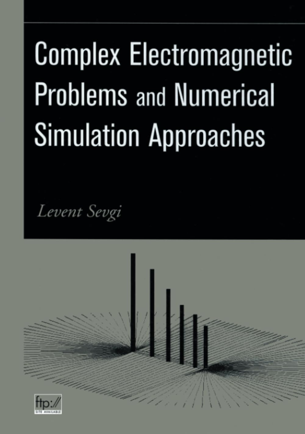 Complex Electromagnetic Problems and Numerical Simulation Approaches (IEEE Press Series on Electromagnetic Wave Theory)