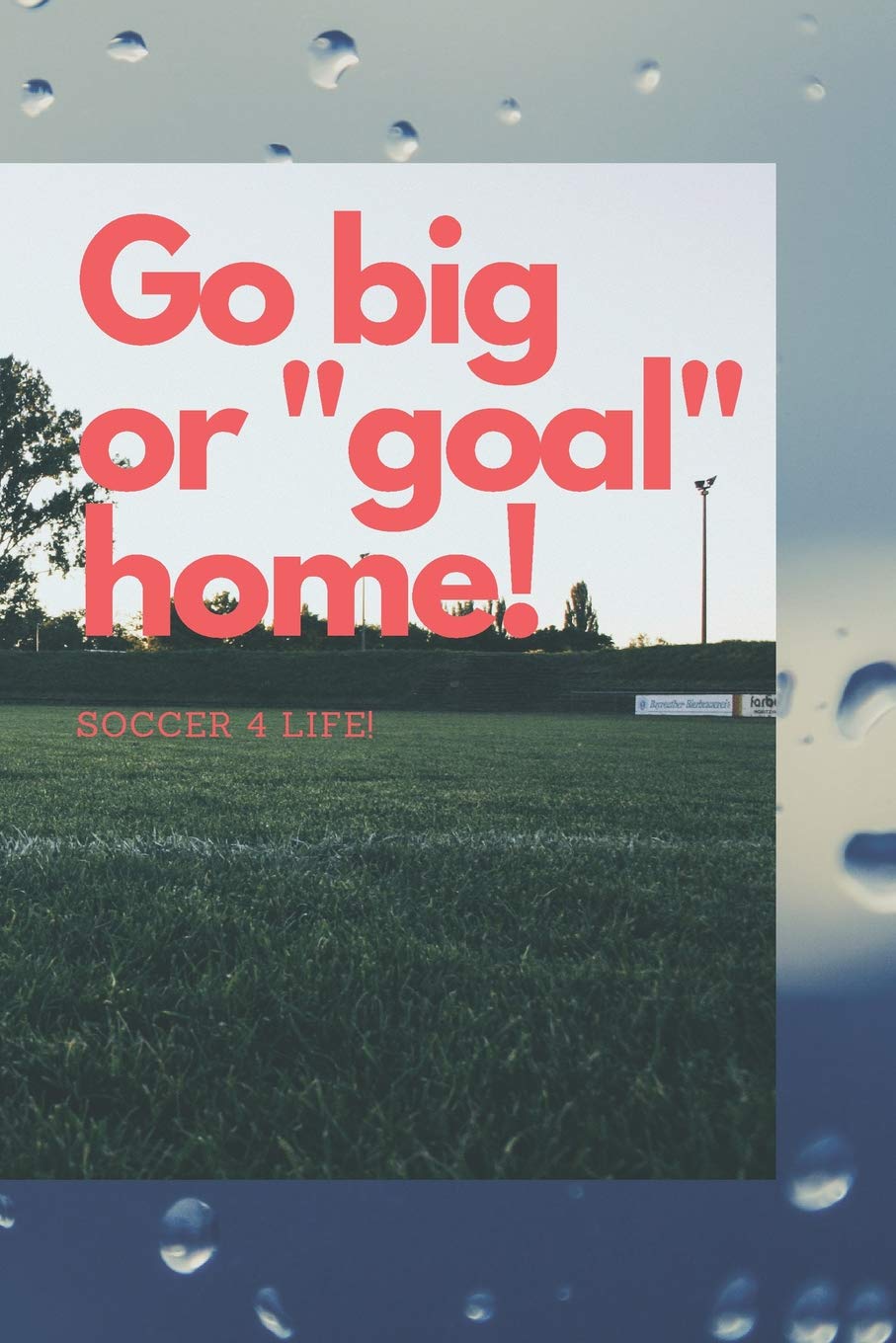 Soccer 4 Life: Journal For The Soccer Player That Can't Get Enough Of The Game