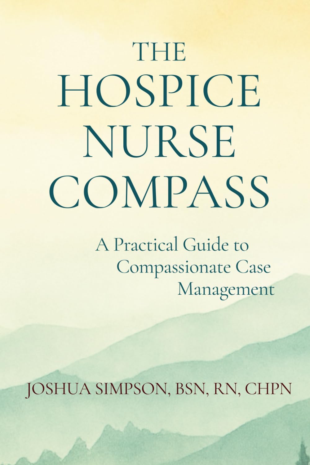 The Hospice Nurse Compass: A Practical Guide to Compassionate Case Management
