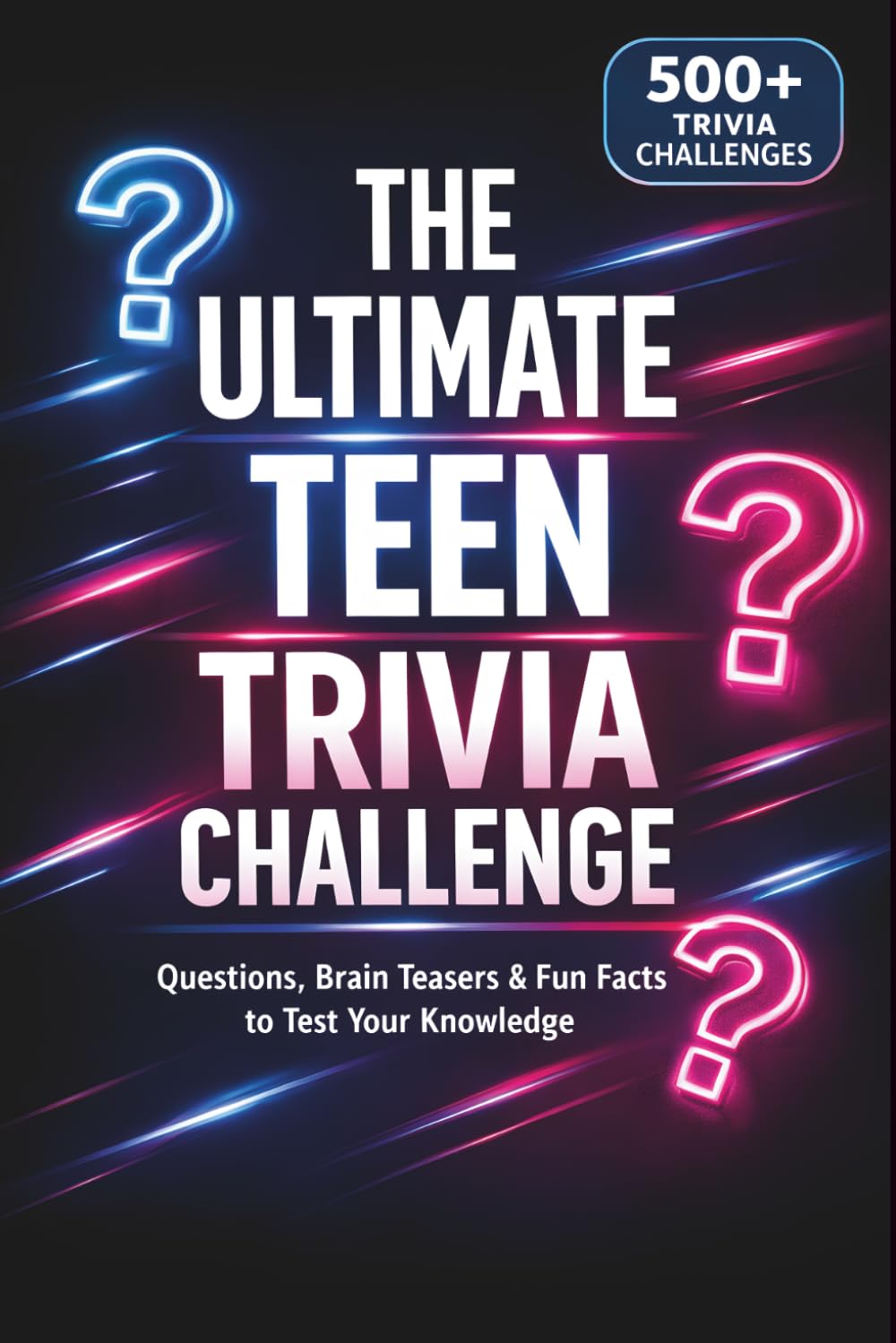 The Ultimate Teen Trivia Challenge: 500+ Questions, Brain Teasers & Savage Fun Facts to Test Your Knowledge | Are You Smarter Than Your Friends?