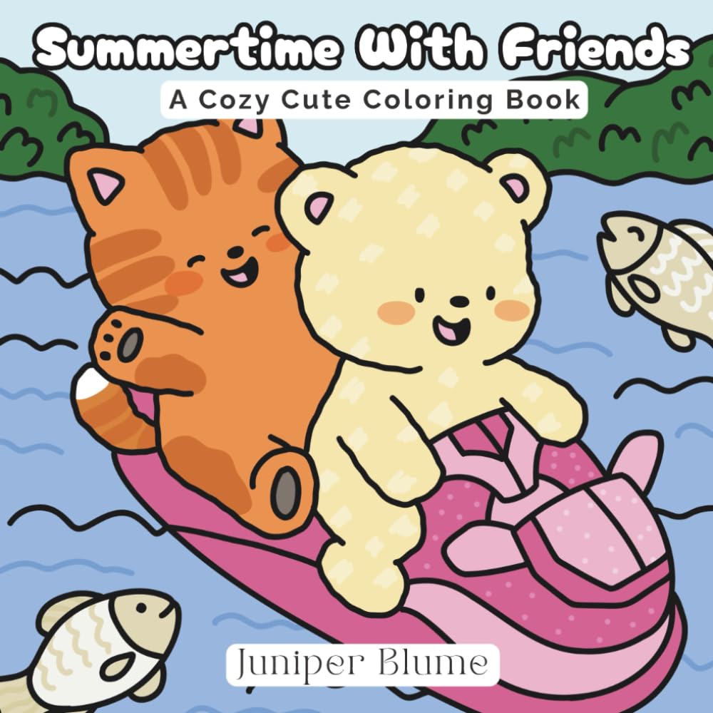 SUMMERTIME WITH FRIENDS: A COZY CUTE COLORING BOOK