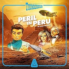 Thunderbirds: Peril in Peru Audiobook By John Theydon, Chris Dale cover art