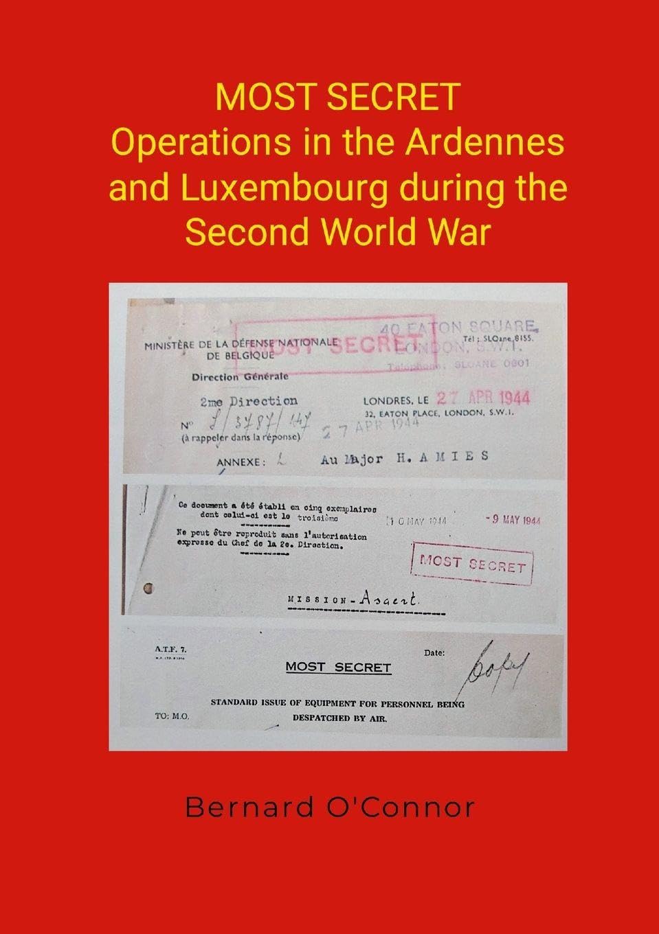 MOST SECRET Operations in the Ardennes and Luxembourg during the Second World War