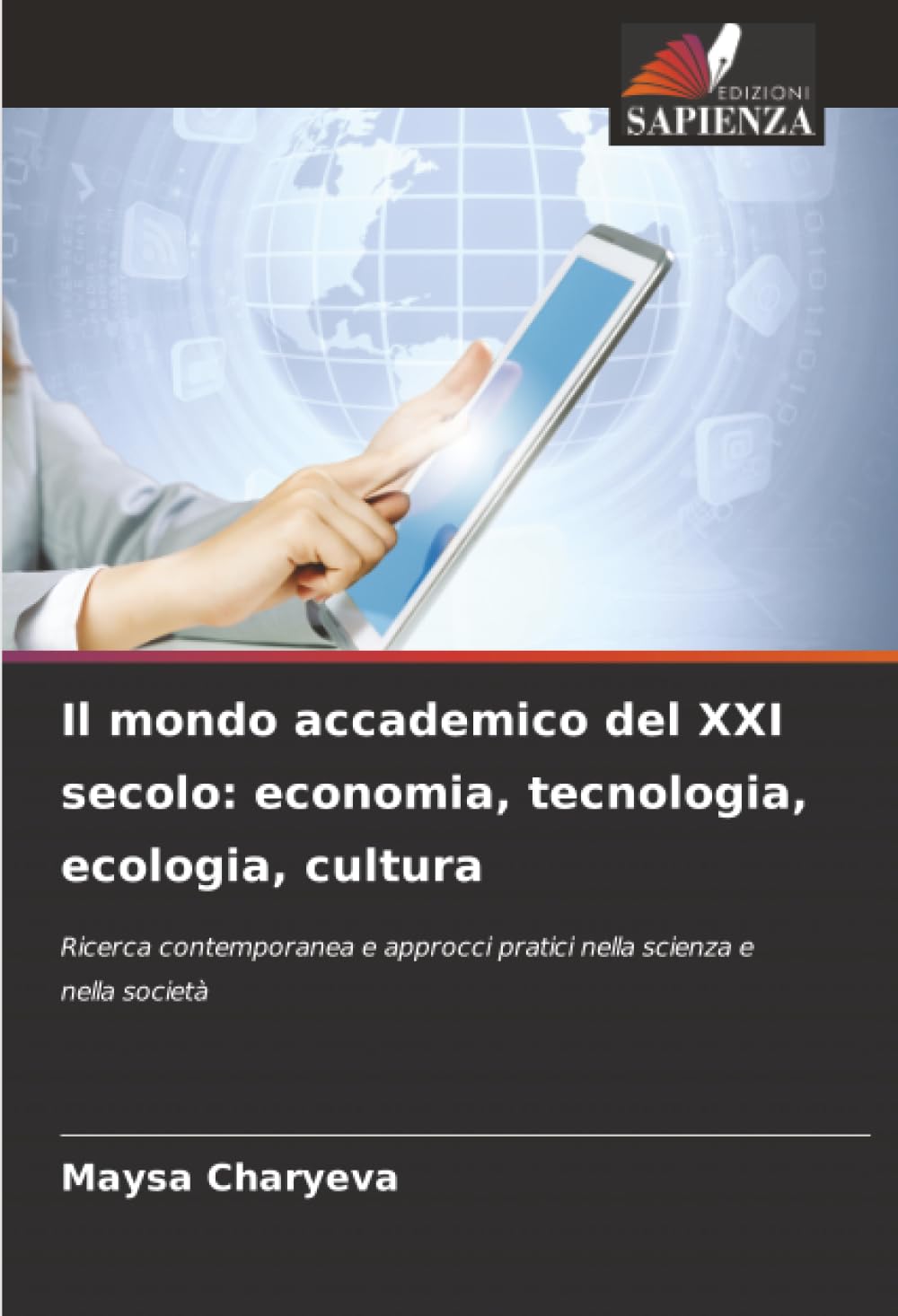 Il mondo accademico del XXI secolo: economia, tecnologia, ecologia, cultura: Ricerca contemporanea e approcci pratici nella scienza e nella società