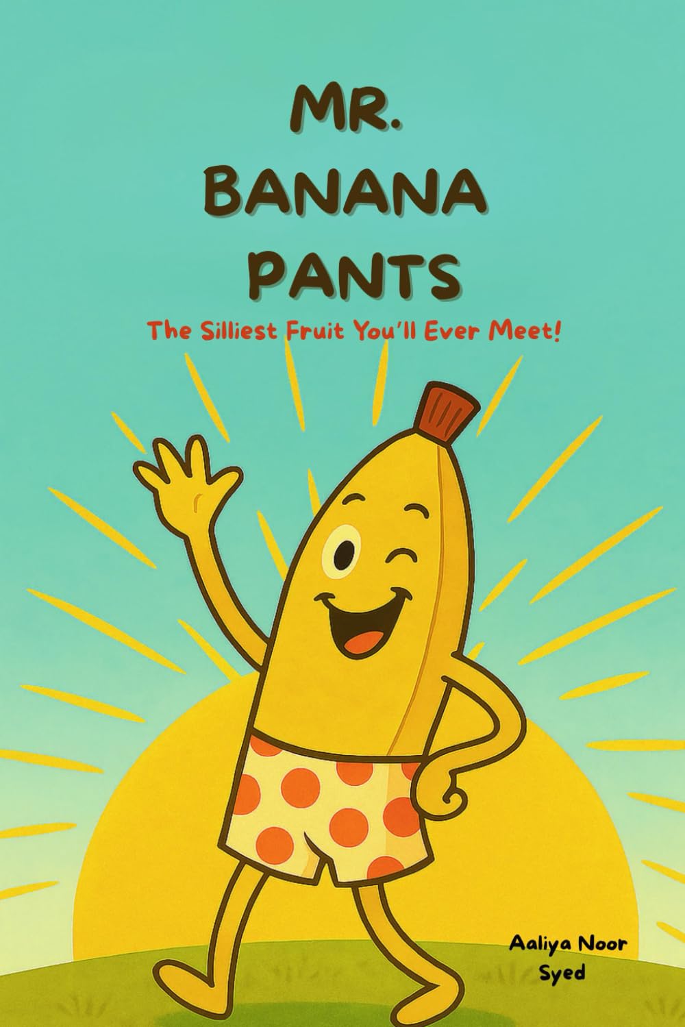 Mr. Banana Pants: A Silly Read-Aloud Picture Book for Kids Ages 3–7 About Bananas, Giggles, and Goofy Dads