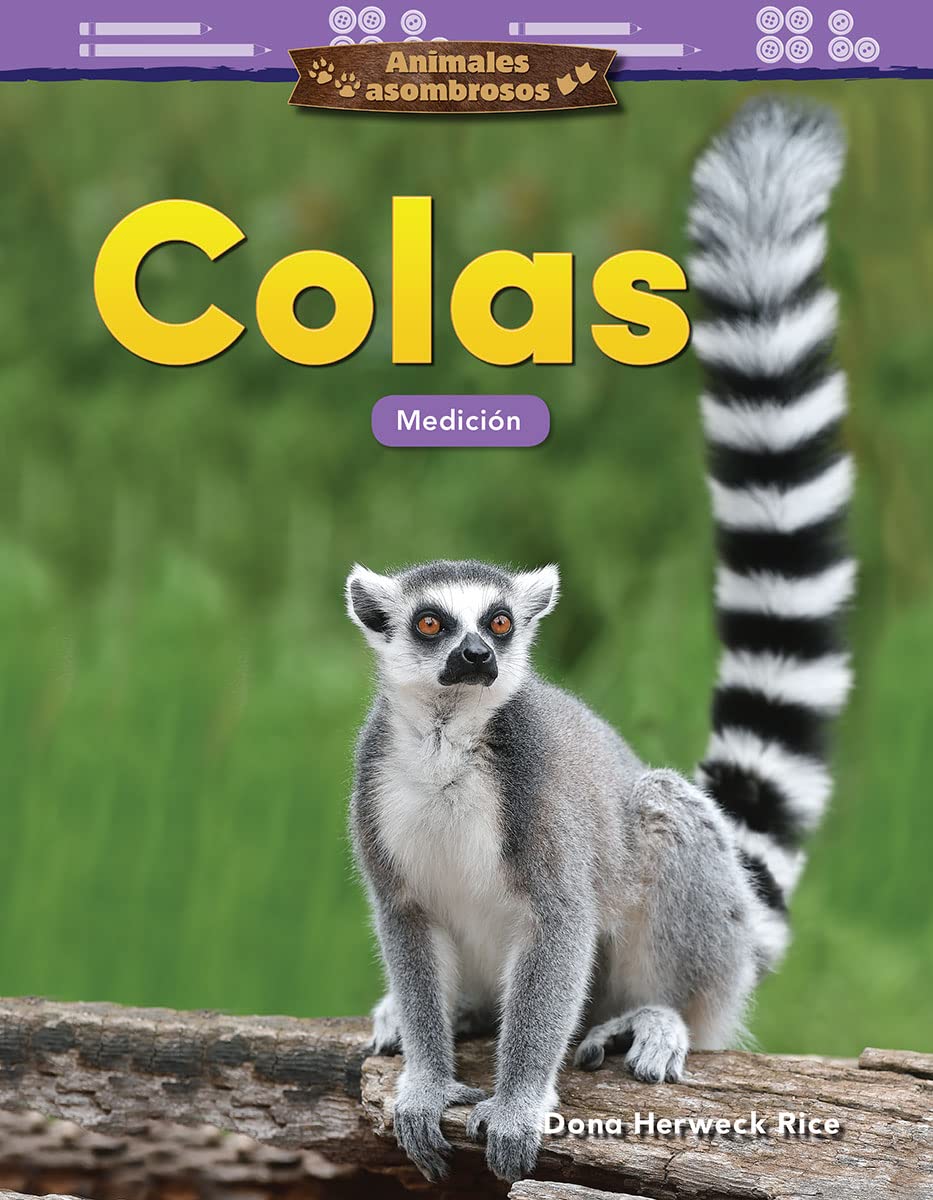 Animales asombrosos: Colas: Medición (Mathematics in the Real World) (Spanish Edition)      Paperback – October 1, 2019