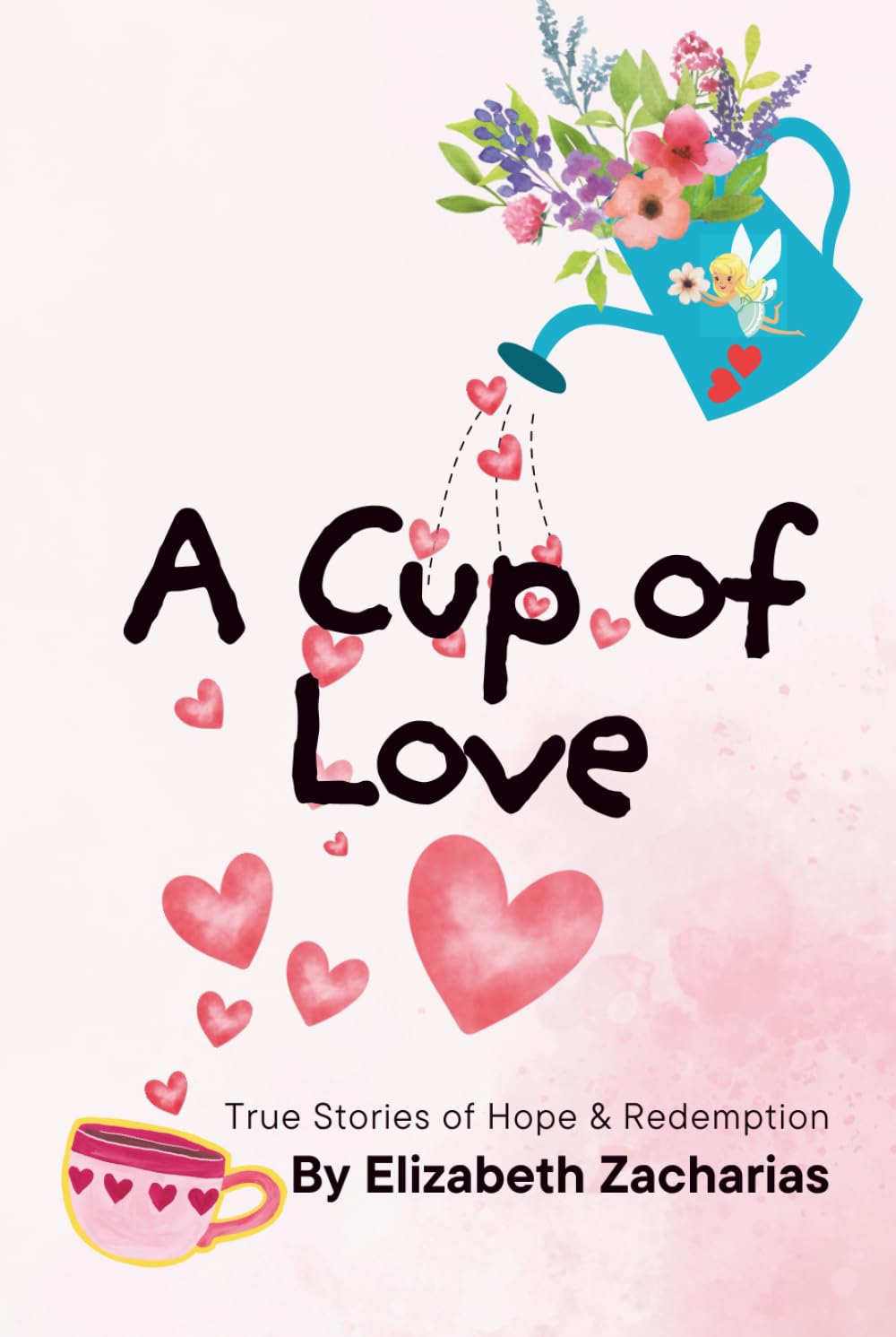 A Cup of Love: True Stories of Hope and Redemption