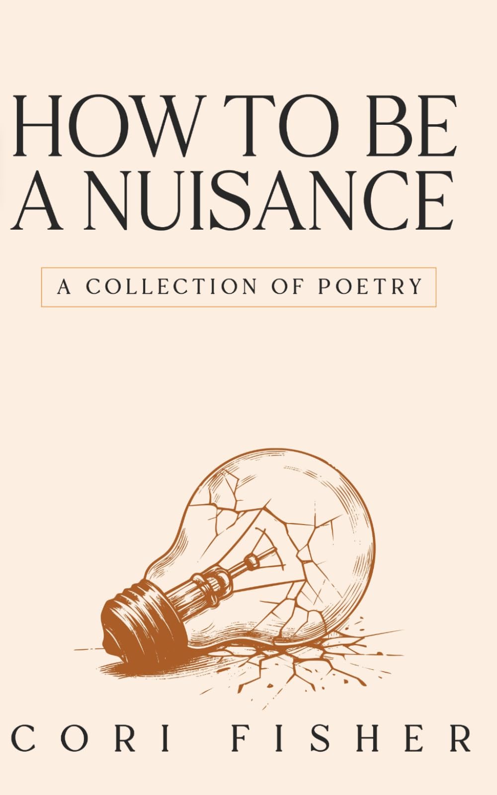 How to Be a Nuisance: A Collection of Poetry