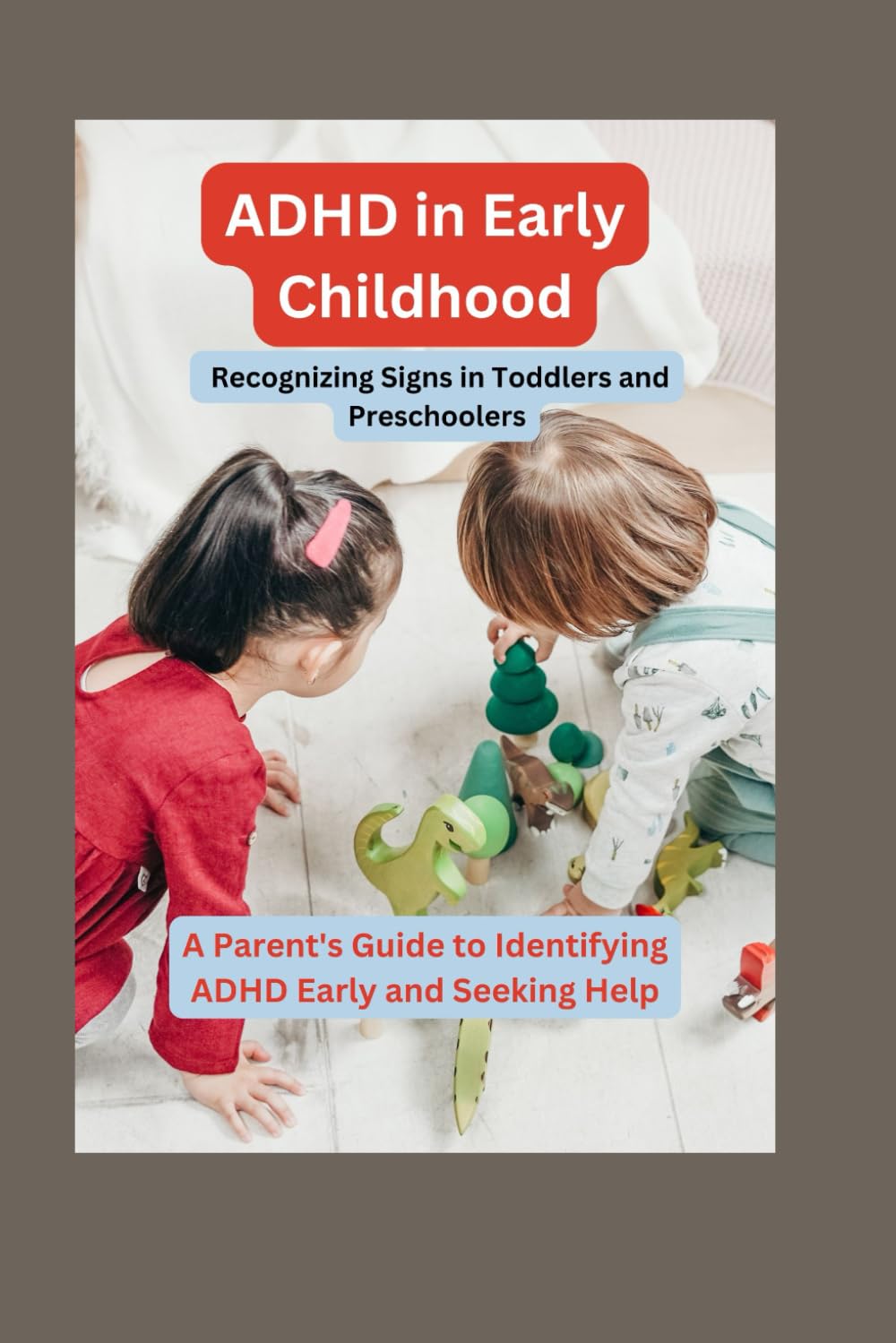 ADHD in Early Childhood: Recognizing Signs in Toddlers and Preschoolers (The Calm ADHD Parenting Series)
