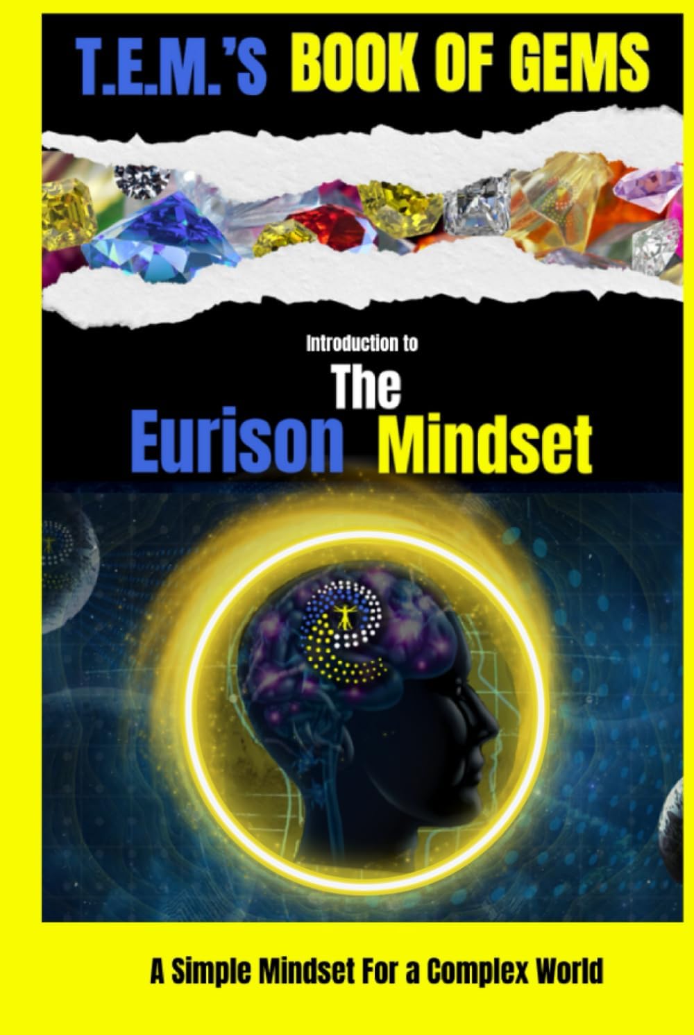 T.E.M.'s Book of Gems: Introduction to the Eurison Mindset: A Simple Mindset For A Complex World