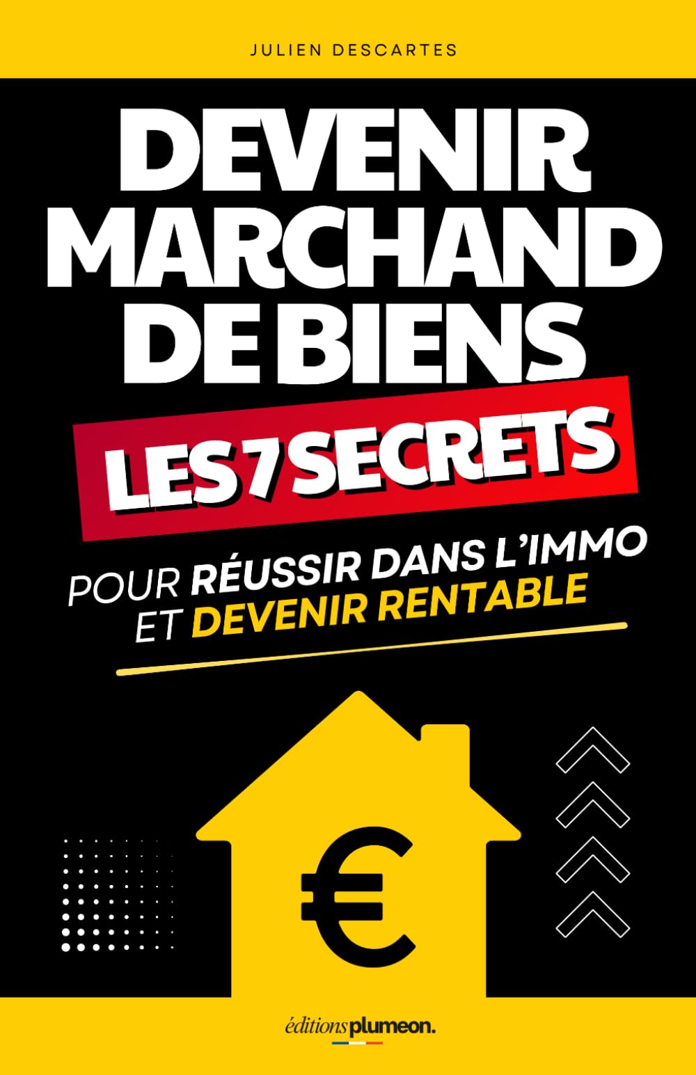 Devenir Marchand de Biens en 2026-2027: Les 7 Secrets pour Réussir dans l’Immobilier et Réaliser des Opérations Rentables | Achat Revente Immobilier ... de Bien | Comment Investir en Immobilier