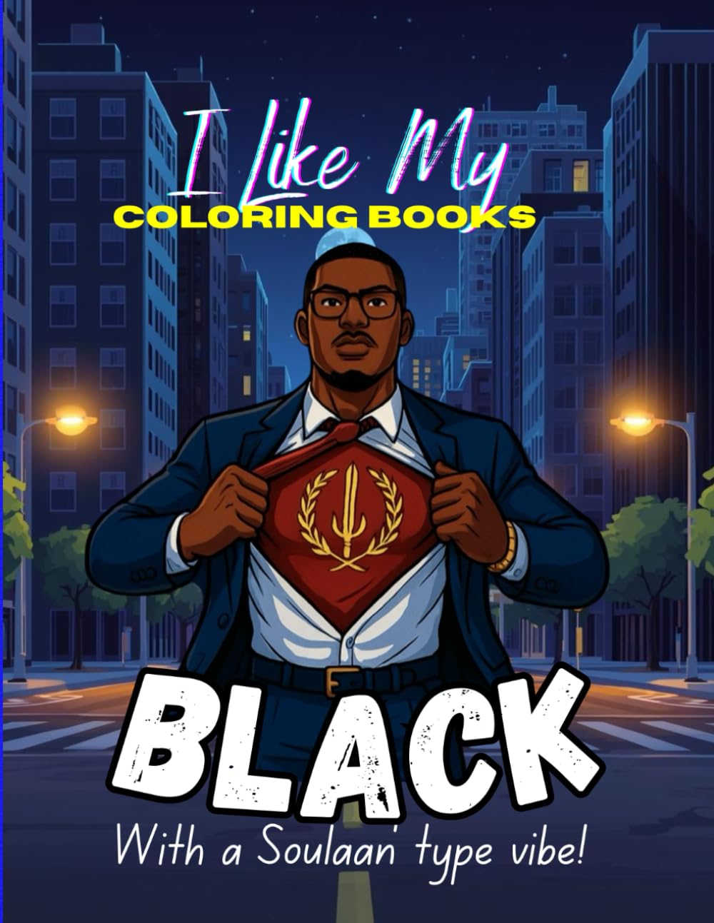 I Like My Coloring Books Black: with a "Soulaan" vibe!
