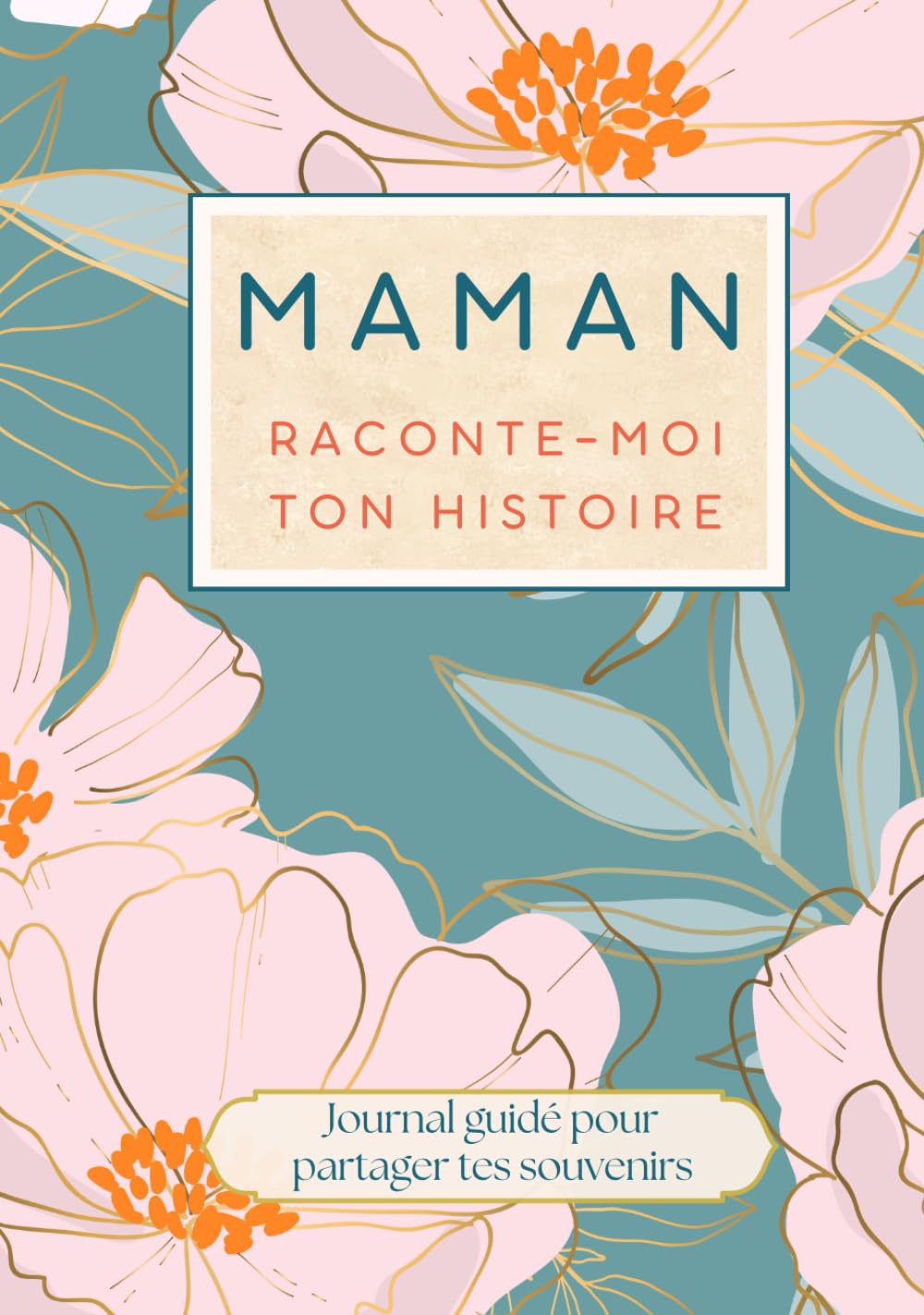 Maman raconte-moi ton histoire: livre cadeau pour maman et journal guidé pour raconter son histoire ses souvenirs et sa vie