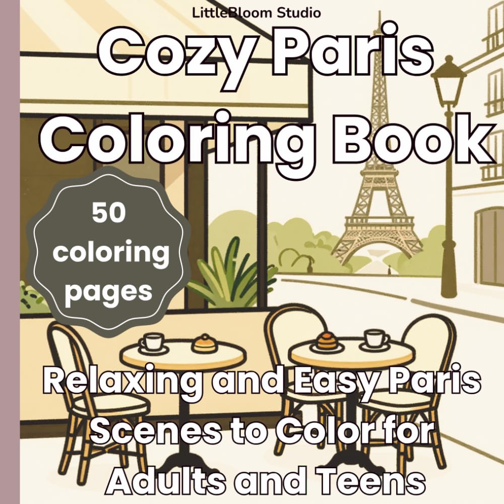 Cozy Paris Coloring Book: Relaxing and Easy Paris Scenes to Color for Adults and Teens (Bold & Easy Cozy Travel Coloring Book)
