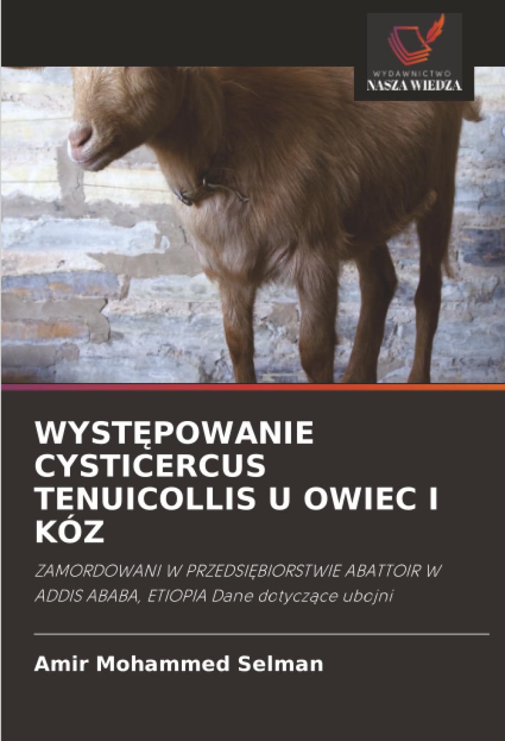 WYSTĘPOWANIE CYSTICERCUS TENUICOLLIS U OWIEC I KÓZ: ZAMORDOWANI W PRZEDSIĘBIORSTWIE ABATTOIR W ADDIS ABABA, ETIOPIA Dane dotyczące ubojni