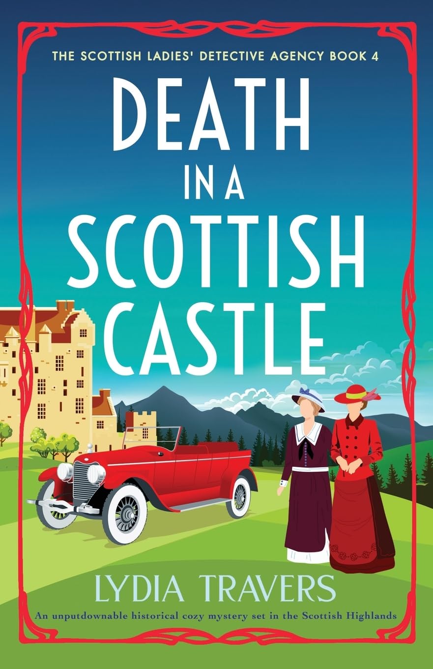 Death in a Scottish Castle: An unputdownable historical cozy mystery set in the Scottish Highlands: 4 (The Scottish Ladies' Detective Agency)