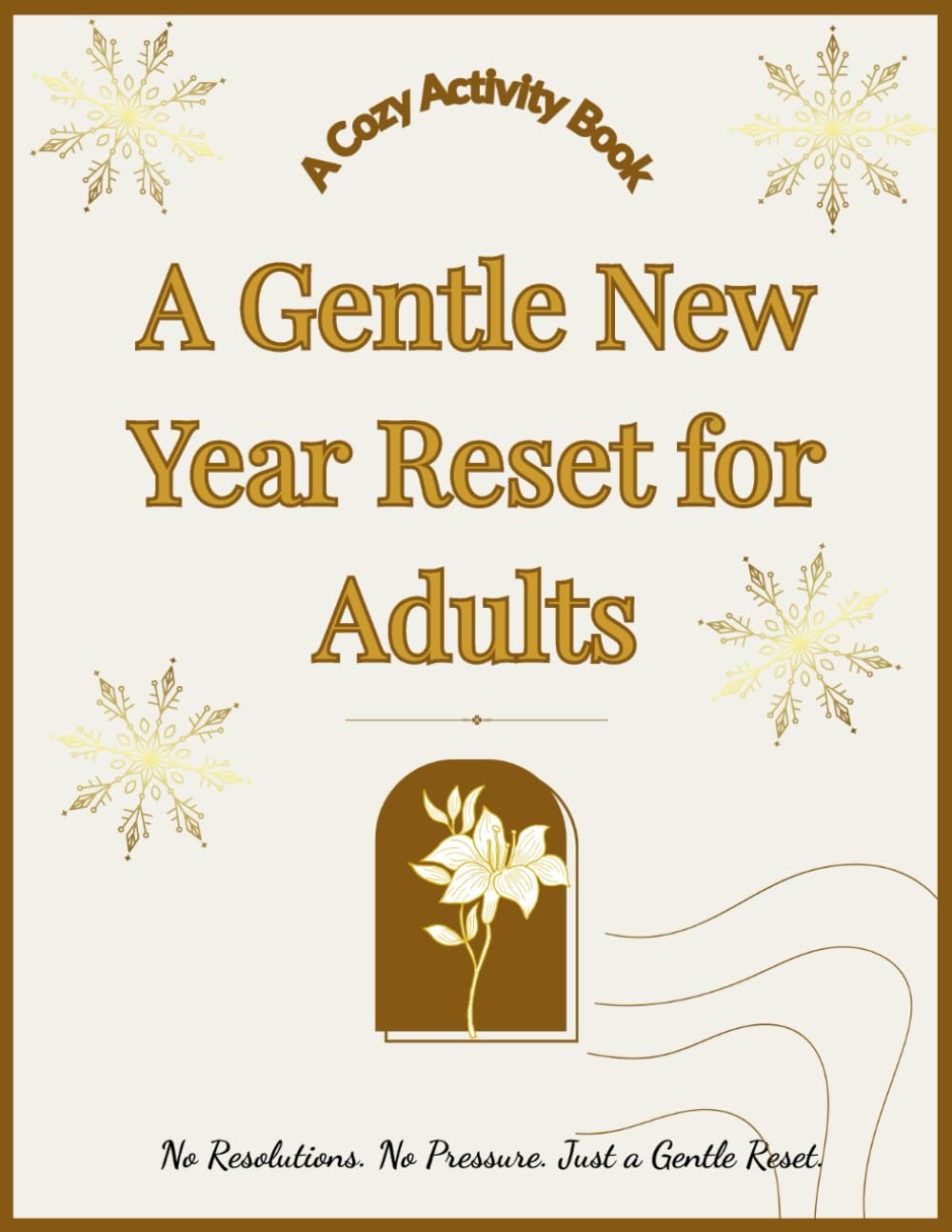 A Gentle New Year Reset for Adults: A Cozy Activity Book to Release Burnout, Reduce Stress & Start the Year Calmly