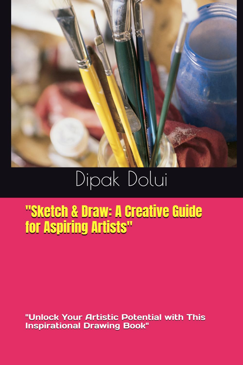 Sketch & Draw: A Creative Guide for Aspiring Artists": "Unlock Your Artistic Potential with This Inspirational Drawing Book