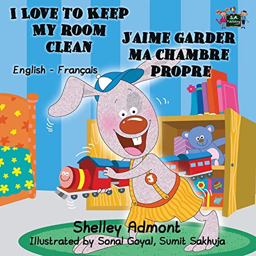 I Love to Keep My Room Clean - J’aime garder ma chambre propre: English French Bilingual Edition (French Edition)