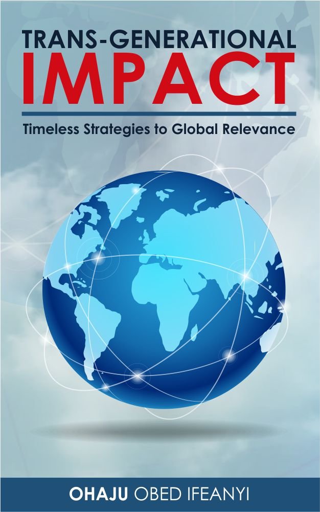 TRANS-GENERATIONAL IMPACT: Timeless Strategies to Global Relevance