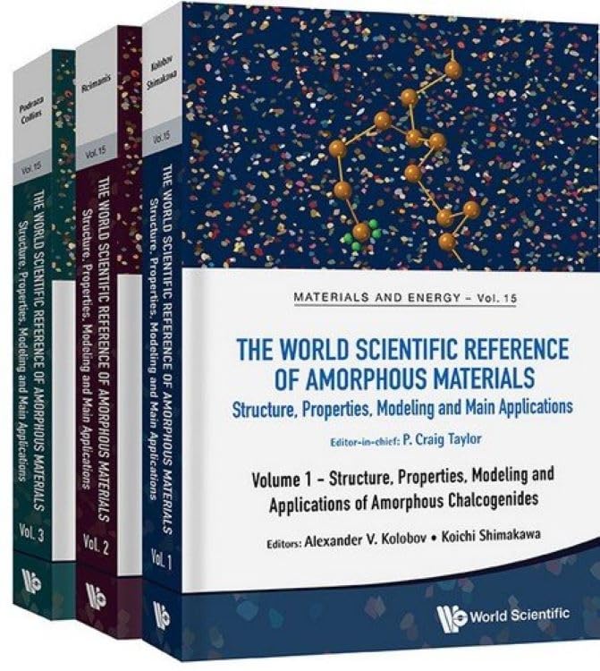 WORLD SCIENTIFIC REFERENCE OF AMORPHOUS MATERIALS, THE: STRUCTURE, PROPERTIES, MODELING AND MAIN APPLICATIONS (IN 3 VOLUMES) (Materials and Energy)