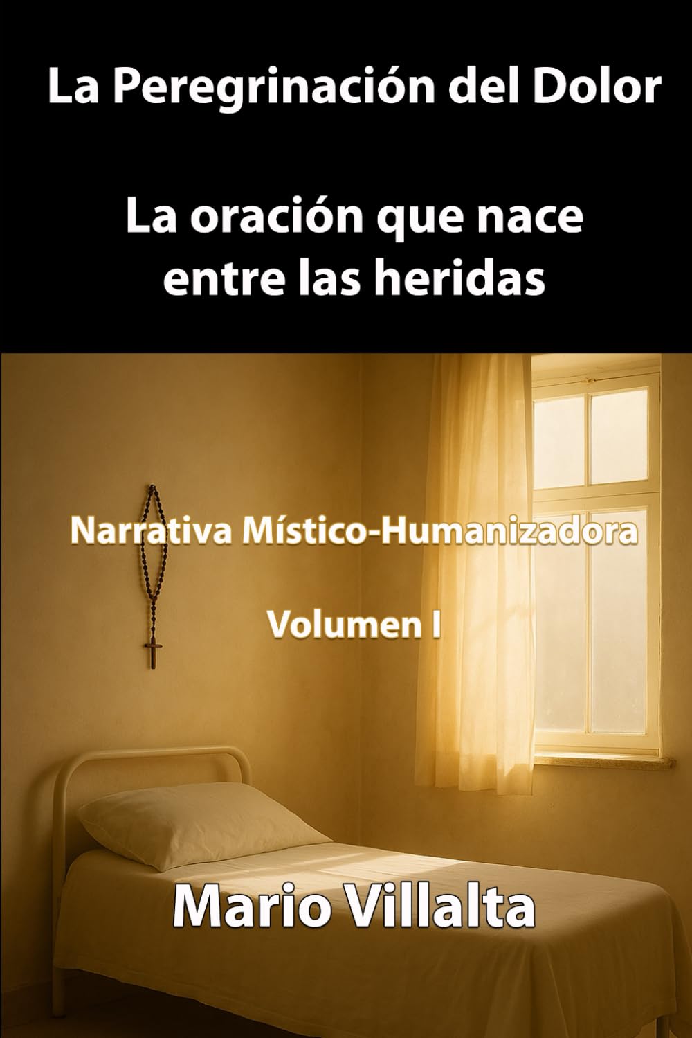 La Peregrinación del Dolor: La oración que nace entre las heridas: 1 (Serie Peregrinos)